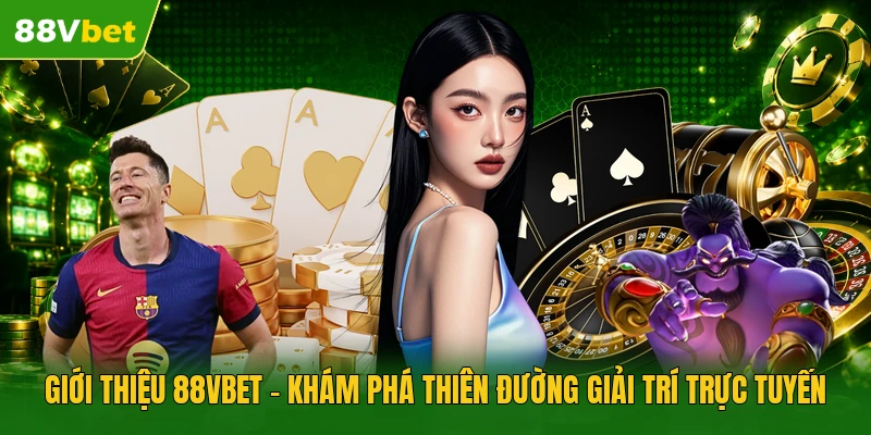 Giới thiệu 88VBET - Khám phá thiên đường giải trí trực tuyến